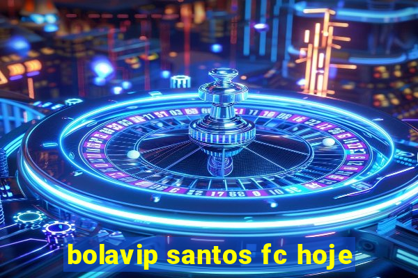 bolavip santos fc hoje